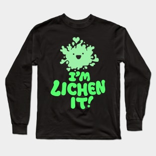 I'm Lichen It! Long Sleeve T-Shirt